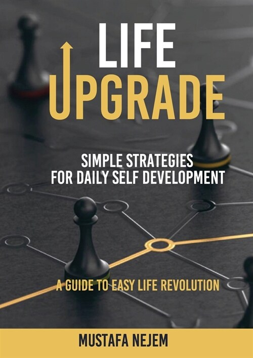 Life Upgrade: Simple Strategies for Daily Self-Development A Guide to Easy Life Revolution (Paperback)