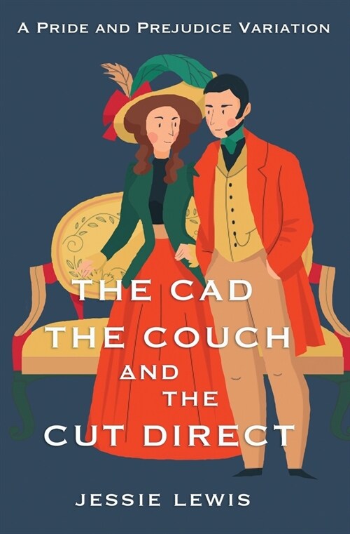 The Cad, the Couch, and the Cut Direct: A Pride and Prejudice Variation (Paperback)