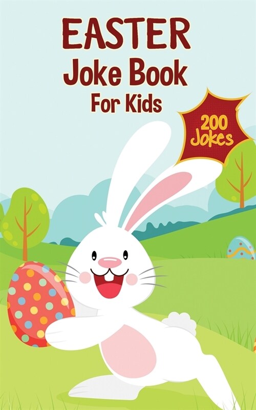 Easter Basket Stuffers: Easter Joke Book Containing Over 200 Hilarious Jokes For Boys, Girls, Teens and The Whole Family This Easter (Paperback)