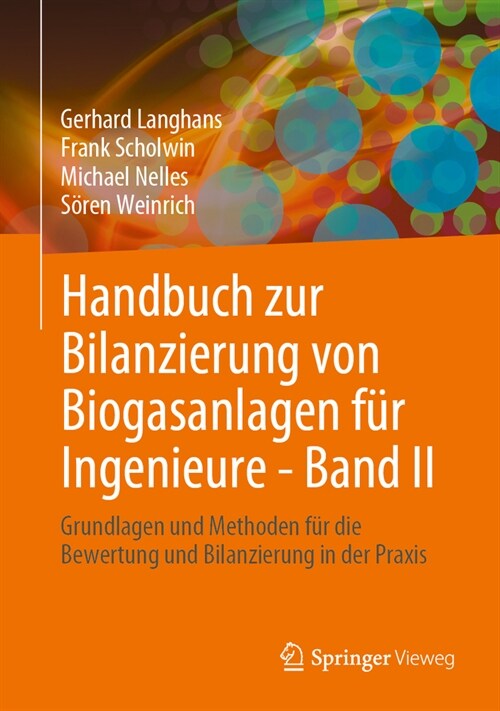 Handbuch Zur Bilanzierung Von Biogasanlagen F? Ingenieure - Band II: Grundlagen Und Methoden F? Die Bewertung Und Bilanzierung in Der PRAXIS (Hardcover, 2024)