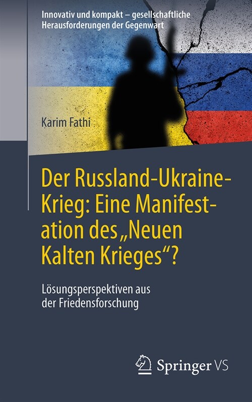 Der Russland-Ukraine-Krieg: Eine Manifestation Des Neuen Kalten Krieges?: L?ungsperspektiven Aus Der Friedensforschung (Paperback, 2024)