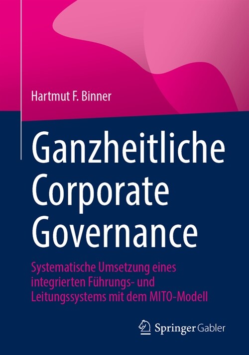 Ganzheitliche Corporate Governance: Systematische Umsetzung Eines Integrierten F?rungs- Und Leitungssystems Mit Dem Mito-Modell (Paperback, 2024)