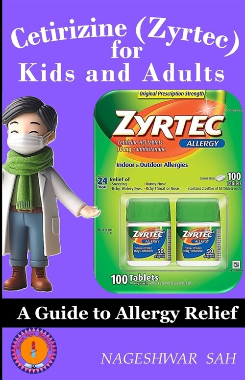 Cetirizine (Zyrtec) for Kids and Adults: A Guide to Allergy Relief (Paperback)