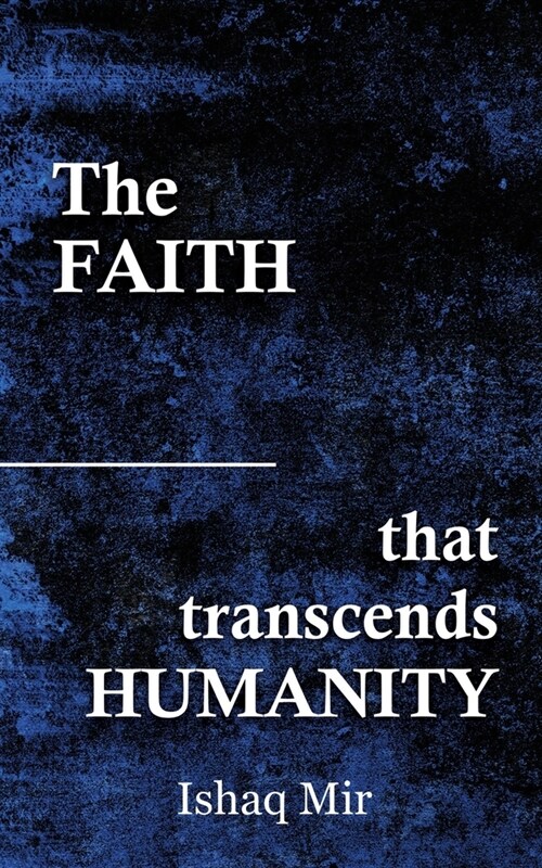 The Faith That Transcends Humanity (Paperback)