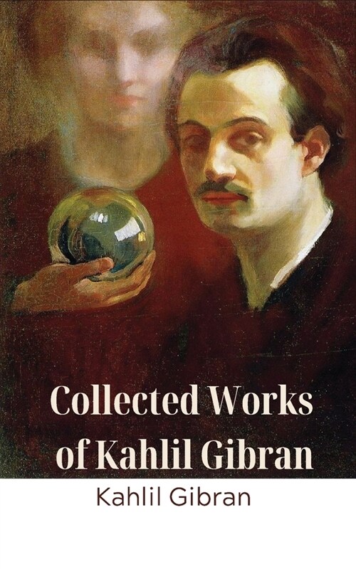 Collected Works of Kahlil Gibran (Deluxe Hardbound Edition) (Paperback)
