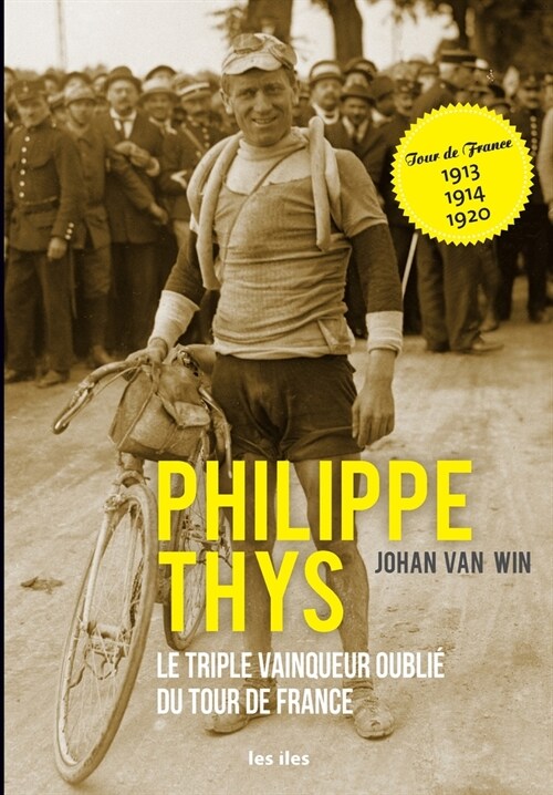 Philippe Thys, le triple vainqueur oubli?du Tour de France (Paperback)