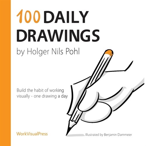 100 Daily Drawings: Build the Habit of Working Visually - One Drawing a Day (Paperback)