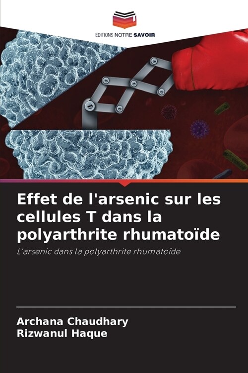 Effet de larsenic sur les cellules T dans la polyarthrite rhumato?e (Paperback)