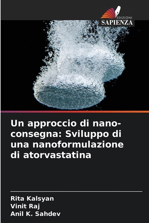 Un approccio di nano-consegna: Sviluppo di una nanoformulazione di atorvastatina (Paperback)