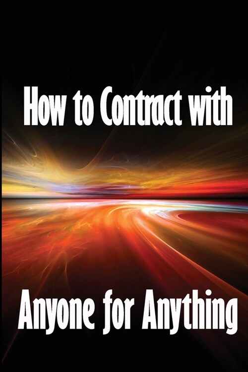 How to Contract with Anyone for Anything: Ten Pointers for Selecting the Best Individuals to Help You Build Your Business (Paperback)