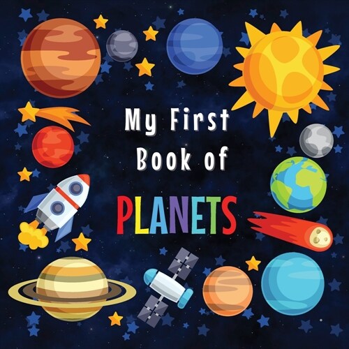 My First Book of Planets: Ages 3-5, 5-7 Solar System Curiosities for Little Ones Explore Amazing Outer Space Facts and Activity Pages for Presch (Paperback)