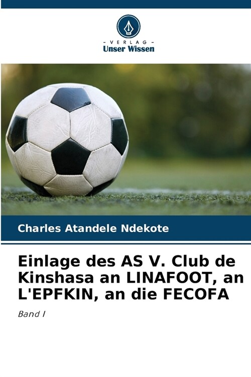 Einlage des AS V. Club de Kinshasa an LINAFOOT, an LEPFKIN, an die FECOFA (Paperback)