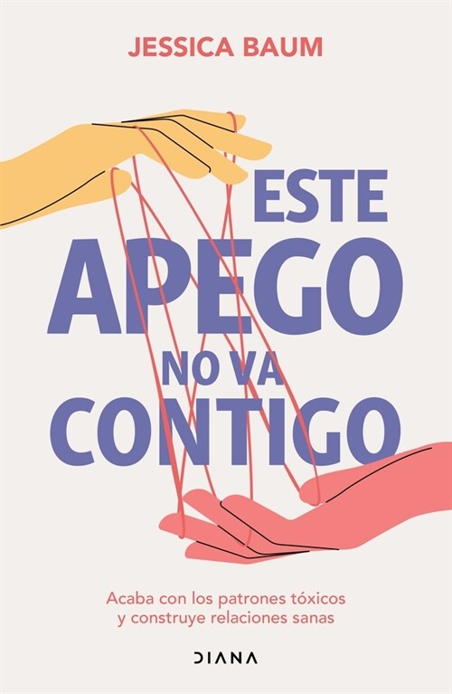 Este Apego No Va Contigo: Acaba Con Los Patrones T?icos Y Construye Relaciones Sanas / Anxiously Attached (Paperback)