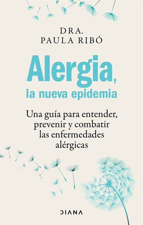 Alergia, La Nueva Epidemia: Una Gu? Para Entender, Prevenir Y Combatir Las Enfermedades Al?gicas / Allergies, the New Epidemic (Paperback)