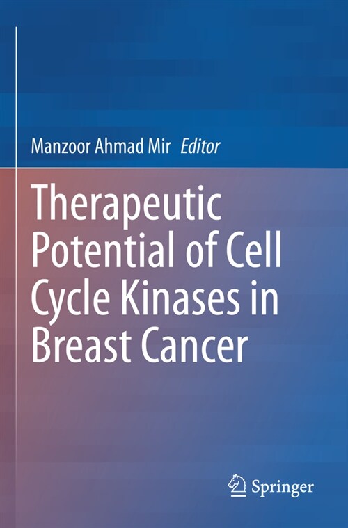 Therapeutic Potential of Cell Cycle Kinases in Breast Cancer (Paperback, 2023)