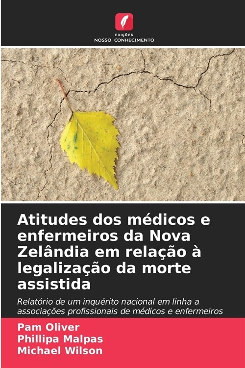 Atitudes dos m?icos e enfermeiros da Nova Zel?dia em rela豫o ?legaliza豫o da morte assistida (Paperback)