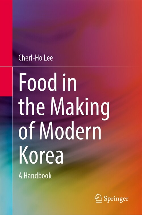 Food in the Making of Modern Korea: A Handbook (Hardcover, 2024)