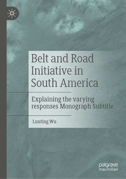 Belt and Road Initiative in South America: Explaining the Varying Responses (Hardcover, 2024)