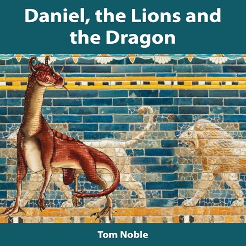 Daniel, the Lions and the Dragon (Paperback)