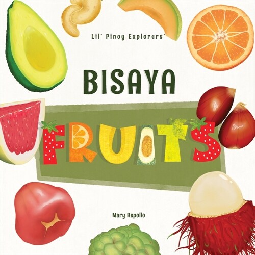 Lil Pinoy Explorers Bisaya Fruits: 31 Fruits Translated from English to Bisaya (Paperback)