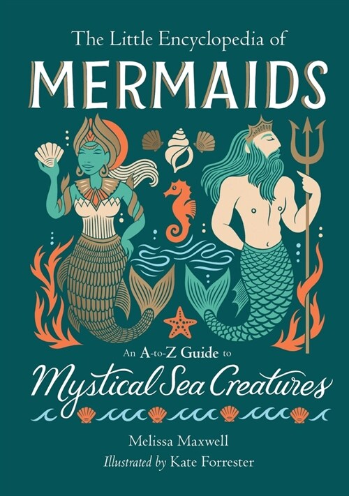 The Little Encyclopedia of Mermaids: An A-To-Z Guide to Mystical Sea Creatures (Hardcover)