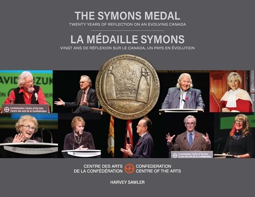 The Symons Medal: La M?aille Symons: Twenty Years of Reflection on an Evolving Canada: Vingt ANS de R?lexion Sur Le Canada, Un Pays En ?olution (Hardcover)