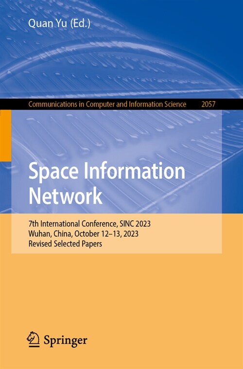 Space Information Networks: 7th International Conference, Sinc 2023, Wuhan, China, October 12-13, 2023, Revised Selected Papers (Paperback, 2024)