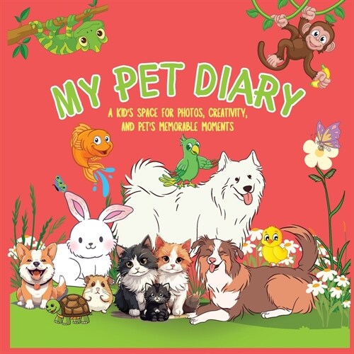 My Pet Diary: A Kids Space for Photos, Creativity and Pets Memorable Moments (Paperback)