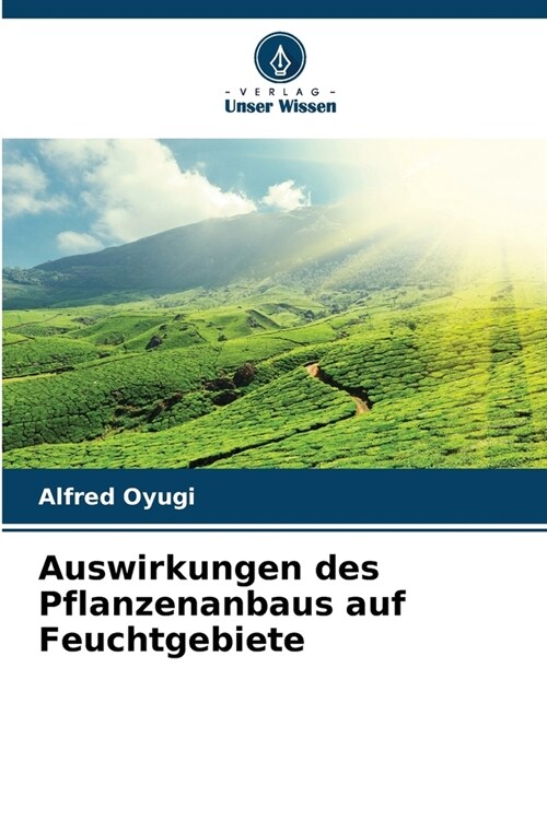 Auswirkungen des Pflanzenanbaus auf Feuchtgebiete (Paperback)