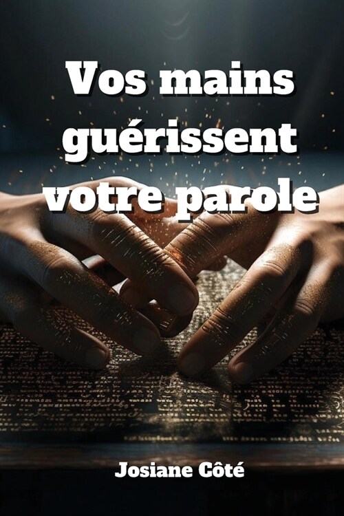 Vos mains gu?issent votre parole (Paperback)