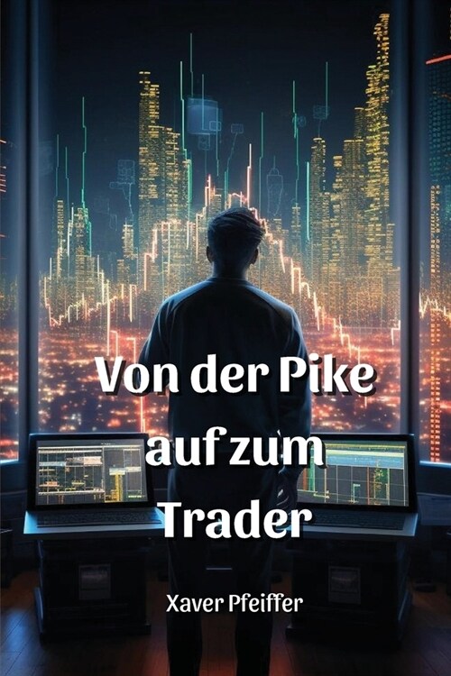 Von der Pike auf zum Trader (Paperback)