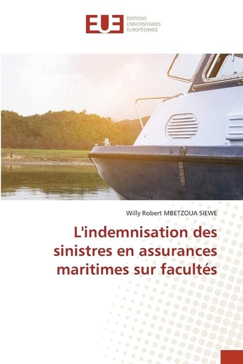 Lindemnisation des sinistres en assurances maritimes sur facult? (Paperback)