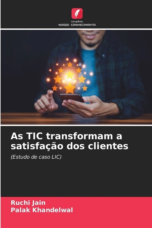 As TIC transformam a satisfa豫o dos clientes (Paperback)