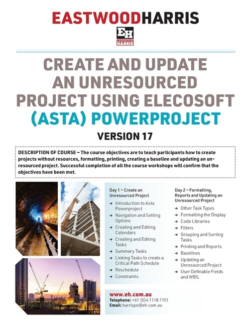 Create and Update an Unresourced Project using Elecosoft (Asta) Powerproject Version 17: 2-day training course handout and student workshops (Paperback)