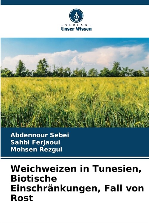 Weichweizen in Tunesien, Biotische Einschr?kungen, Fall von Rost (Paperback)