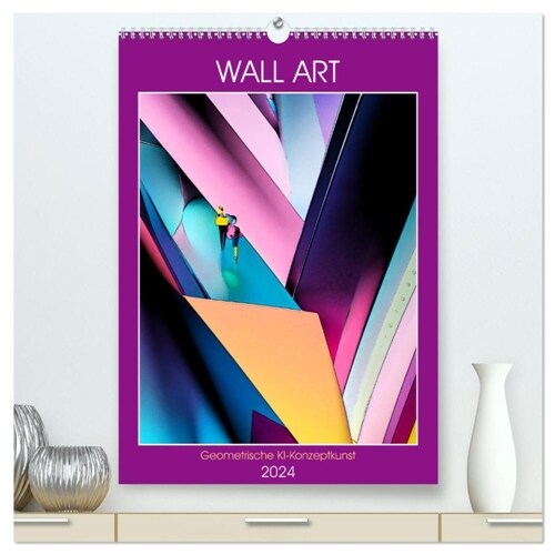 WALL ART Geometrische Konzeptkunst (hochwertiger Premium Wandkalender 2024 DIN A2 hoch), Kunstdruck in Hochglanz (Calendar)