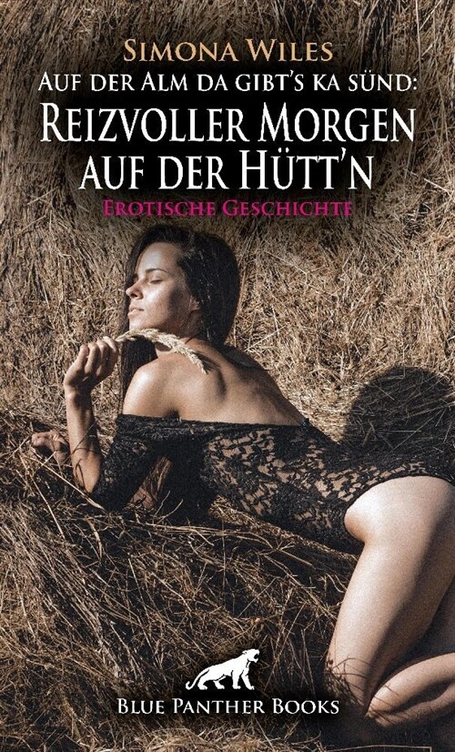 Auf der Alm da gibts ka sund: Reizvoller Morgen auf der Huttn | Erotische Geschichte + 1 weitere Geschichte (Paperback)