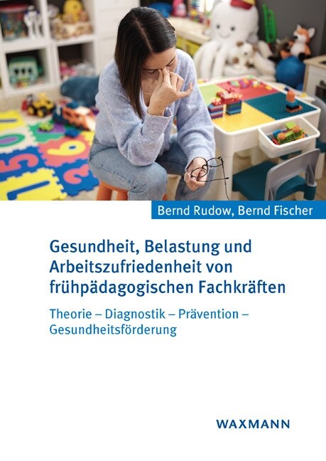 Gesundheit, Belastung und Arbeitszufriedenheit von fruhpadagogischen Fachkraften (Paperback)