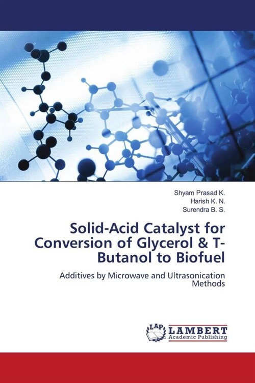 Solid-Acid Catalyst for Conversion of Glycerol & T-Butanol to Biofuel (Paperback)