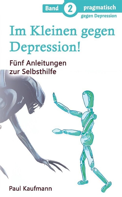 Im Kleinen gegen Depression!: F?f Anleitungen zur Selbsthilfe (Paperback)