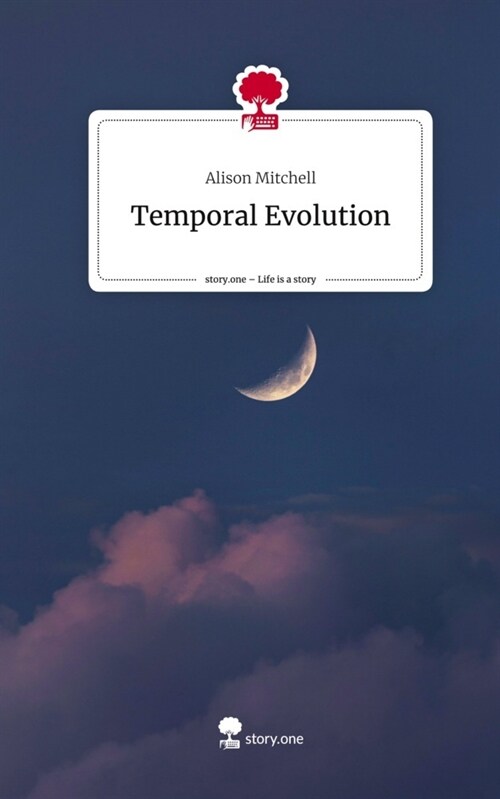 Temporal Evolution. Life is a Story - story.one (Hardcover)