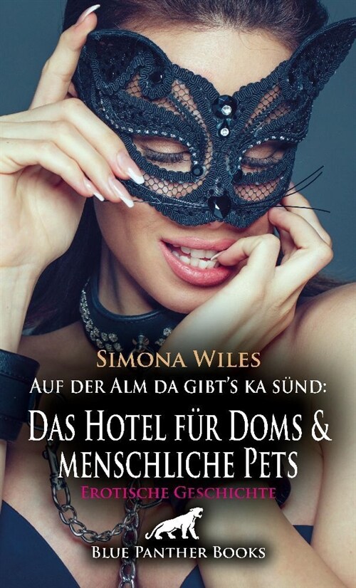 Auf der Alm da gibts ka sund: Das Hotel fur Doms und menschliche Pets | Erotische Geschichte + 2 weitere Geschichten (Paperback)