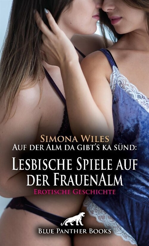 Auf der Alm da gibts ka sund: Lesbische Spiele auf der FrauenAlm | Erotische Geschichte + 1 weitere Geschichte (Paperback)