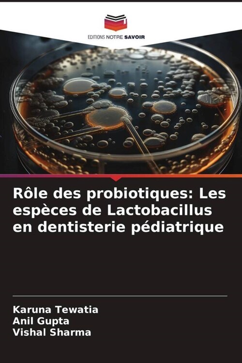 Role des probiotiques: Les especes de Lactobacillus en dentisterie pediatrique (Paperback)