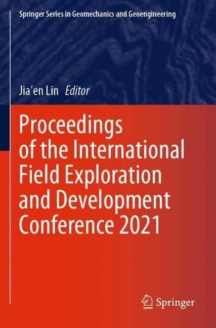 Proceedings of the International Field Exploration and Development Conference 2021, 6 Teile (Paperback)