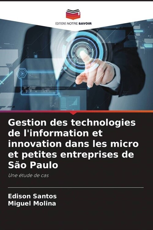 Gestion des technologies de linformation et innovation dans les micro et petites entreprises de Sao Paulo (Paperback)