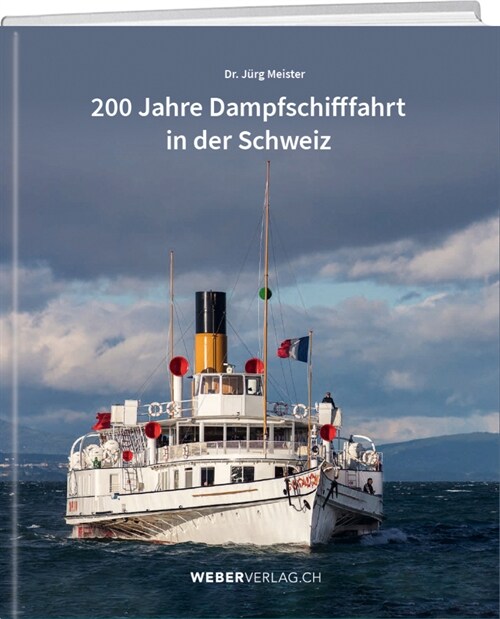 200 Jahre Dampfschifffahrt in der Schweiz (Hardcover)