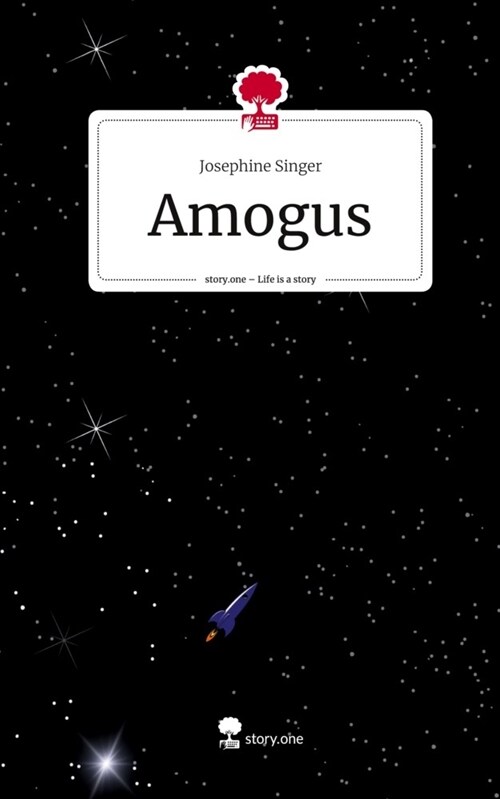 Amogus. Life is a Story - story.one (Hardcover)