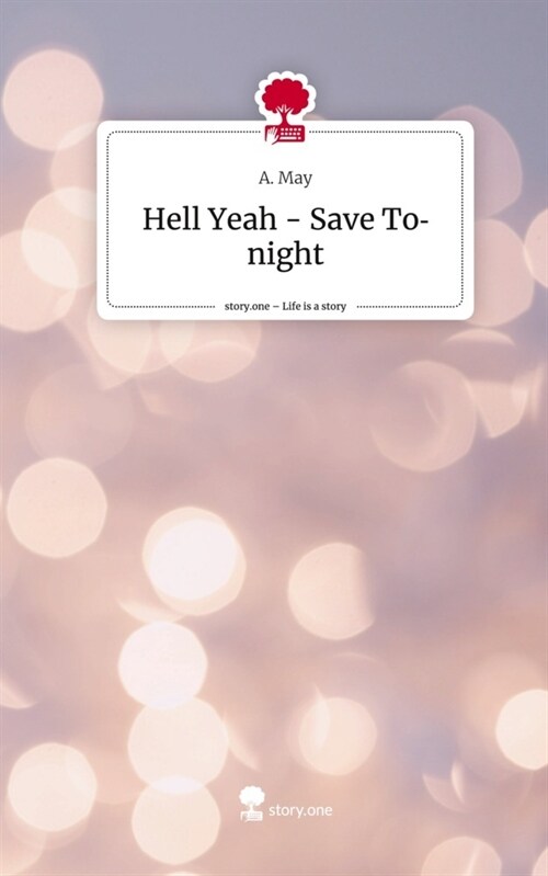 Hell Yeah -  Save Tonight. Life is a Story - story.one (Hardcover)