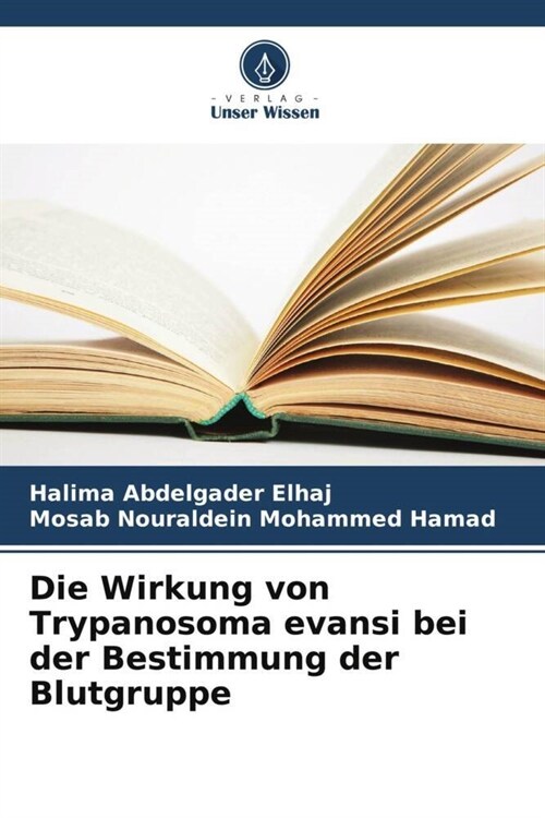 Die Wirkung von Trypanosoma evansi bei der Bestimmung der Blutgruppe (Paperback)